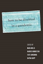 Image shows book cover, How to be Disabled in a Pandemic.